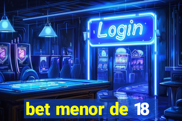 bet menor de 18